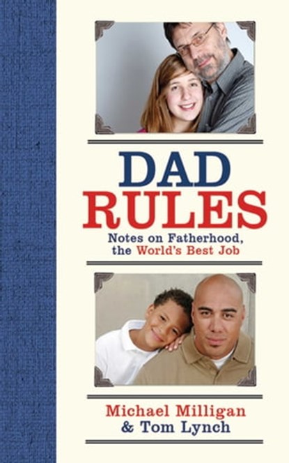 Dad Rules, Michael Milligan ; Tom Lynch - Ebook - 9781626369399