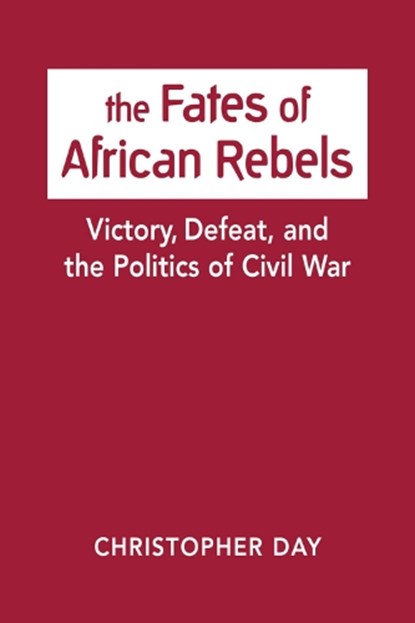 The Fates of African Rebels, Christopher Day - Gebonden - 9781626377615