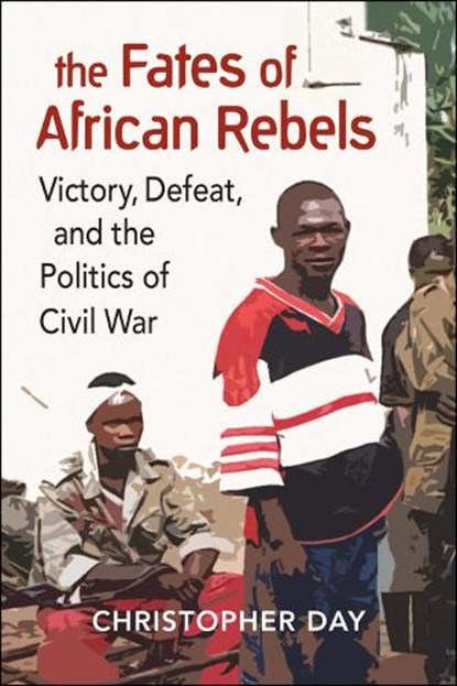 The Fates of African Rebels, Christopher Day - Paperback - 9781626377646