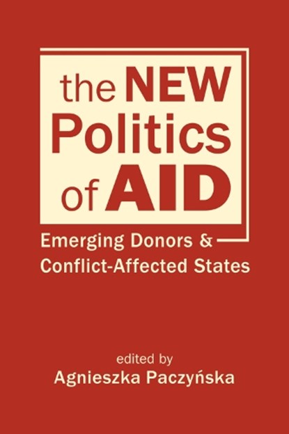 The New Politics of Aid, Agnieszka Paczynska - Gebonden - 9781626378261