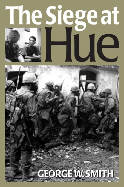 The Siege at Hue, George W. Smith - Paperback - 9781626379749