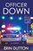Officer Down, DUTTON,  Erin - Paperback - 9781626394230