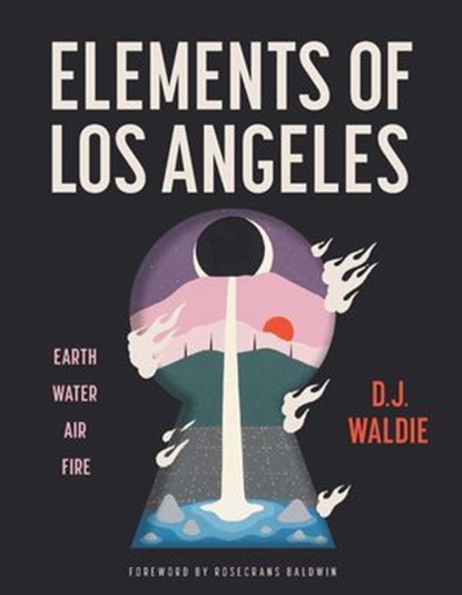Elements of Los Angeles, D. J. Waldie - Ebook - 9781626400481