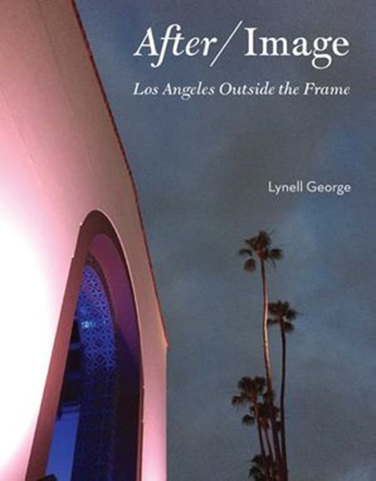 After/Image, Lynell George - Ebook - 9781626400764