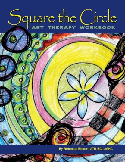 Square the Circle, Rebecca Bloom ATR-BC LMHC - Paperback - 9781626466630