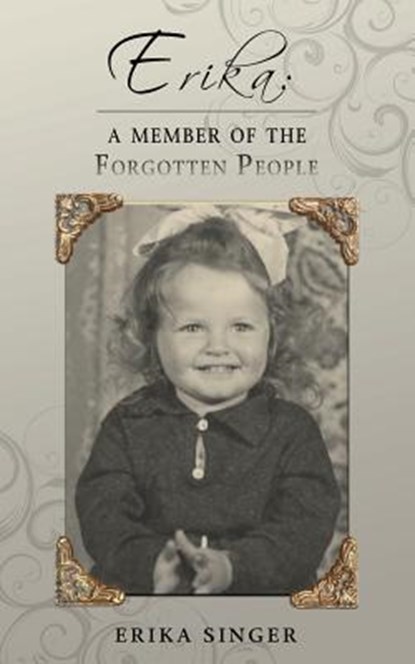 Erika: A Member of the Forgotten People, Erika Singer - Paperback - 9781626520479