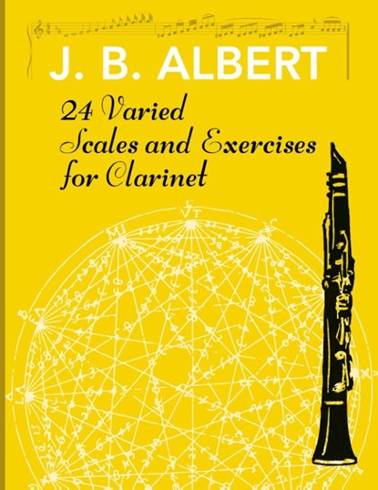 24 Varied Scales and Exercises for Clarinet, J B Albert - Paperback - 9781626540576