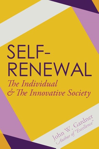 Self-Renewal the Individual and the Innovative Society, John Gardner - Paperback - 9781626540842