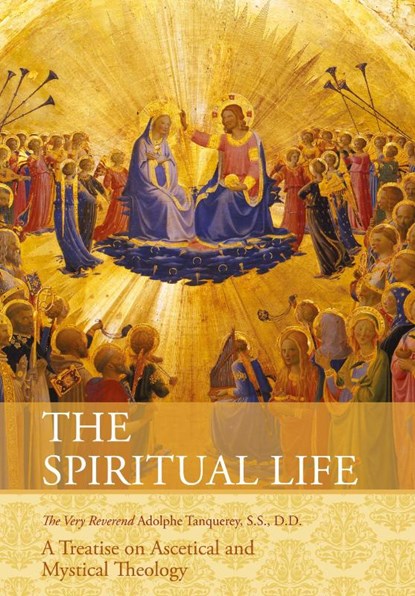 The Spiritual Life, Very Rev Adolphe Tanqueray S S D D - Gebonden - 9781626540897