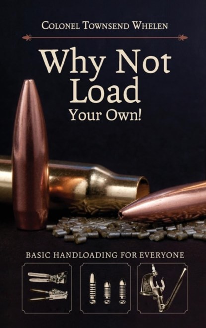Why Not Load Your Own, WHELEN,  Colonel Townsend - Gebonden - 9781626541245