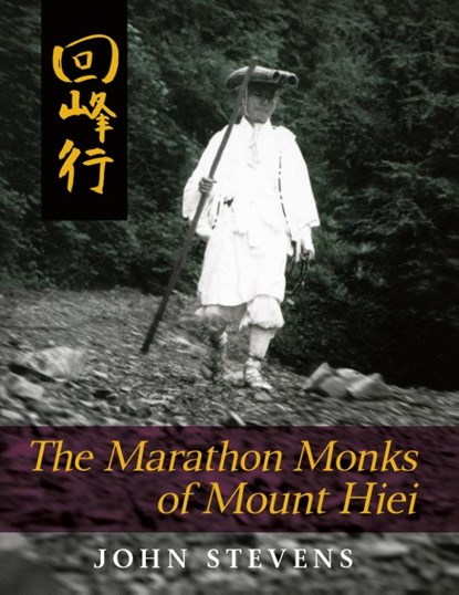 The Marathon Monks of Mount Hiei, John Stevens - Gebonden - 9781626541498
