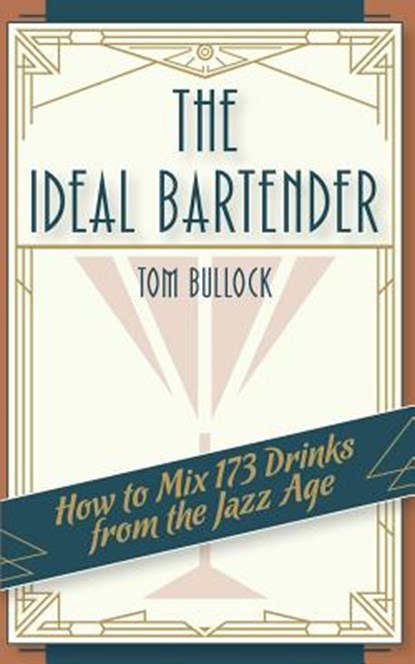 The Ideal Bartender 1917 Reprint, Tom Bullock - Paperback - 9781626541603