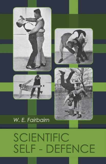 Scientific Self-Defense, W E Fairbairn - Paperback - 9781626541696