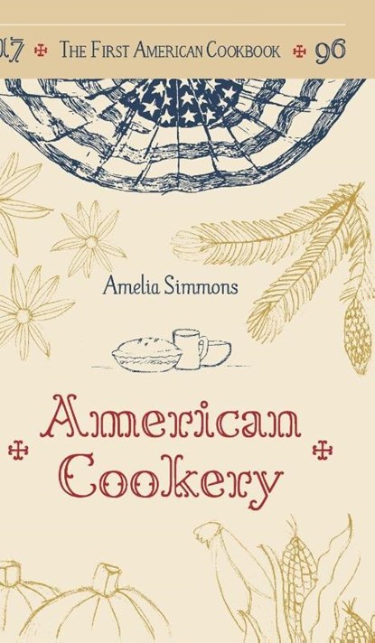 The First American Cookbook, Amelia Simmons - Gebonden - 9781626541962