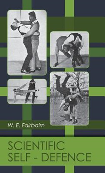 Scientific Self-defense, W E Fairbairn - Gebonden - 9781626542112