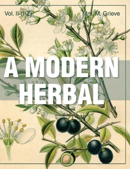 A Modern Herbal (Volume 2, I-Z and Indexes), Margaret Grieve - Gebonden - 9781626542228