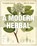 A Modern Herbal, Margaret Grieve - Paperback - 9781626542235