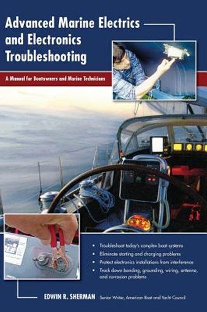 Advanced Marine Electrics and Electronics Troubleshooting: A Manual for Boatowners and Marine Technicians, Ed Sherman - Gebonden - 9781626543287