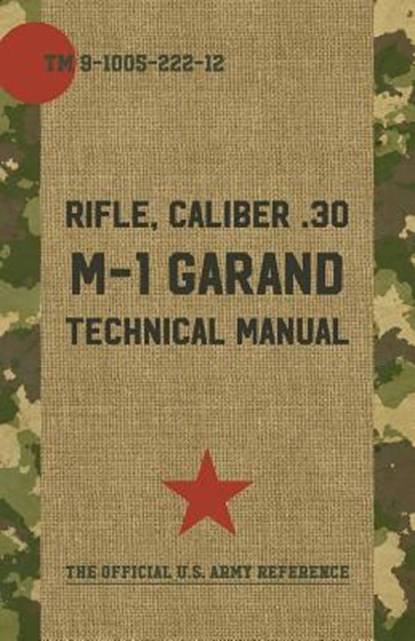 U.S. Army M-1 Garand Technical Manual, Pentagon U S Military - Paperback - 9781626543294