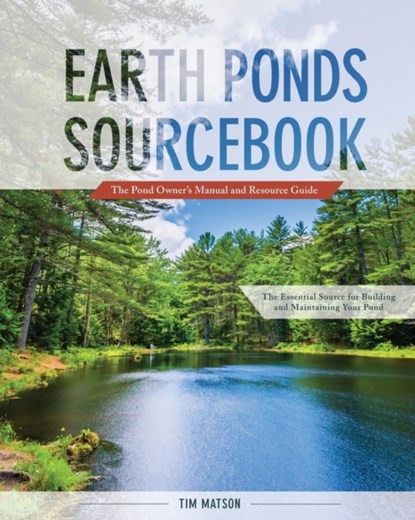 Earth Ponds Sourcebook, Tim Matson - Paperback - 9781626543478