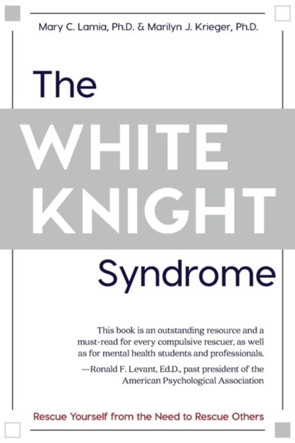 The White Knight Syndrome, Mary C Lamia ; Marilyn J Krieger - Paperback - 9781626543690