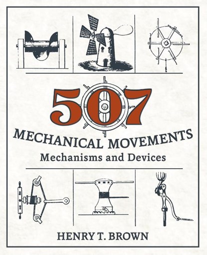 507 Mechanical Movements, Henry T Brown - Paperback - 9781626543959