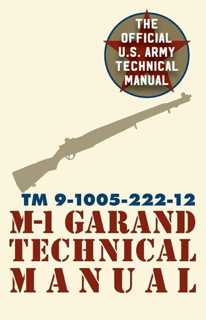 U.S. Army M-1 Garand Technical Manual, Pentagon U S Military - Paperback - 9781626544581