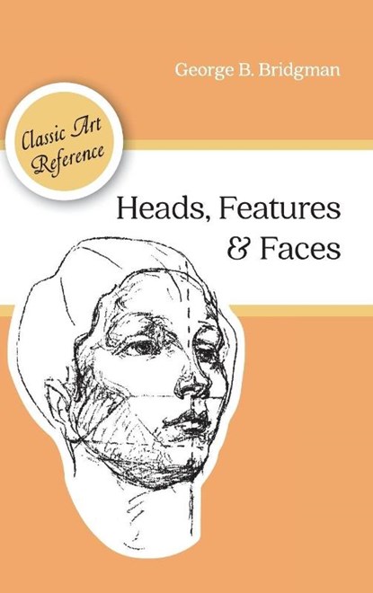 Heads, Features and Faces (Dover Anatomy for Artists), George B Bridgman - Gebonden - 9781626544970