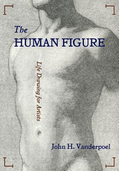 The Human Figure, John H Vanderpoel - Paperback - 9781626545311