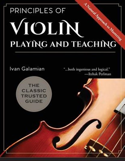 Principles of Violin Playing and Teaching, Ivan Galamian - Paperback - 9781626545526