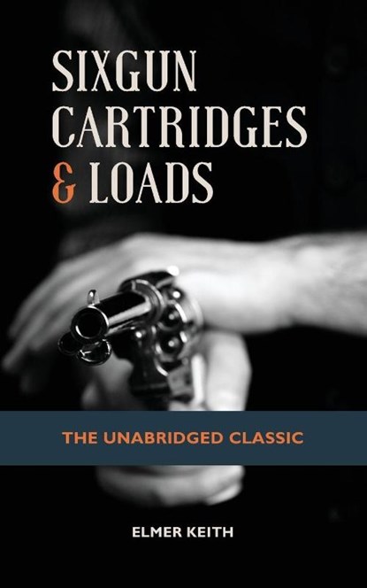 Sixgun Cartridges & Loads, Emer Keith - Paperback - 9781626545670