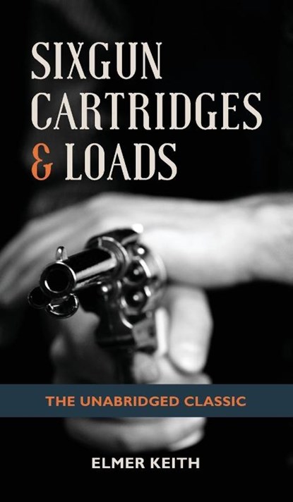 Sixgun Cartridges & Loads, Emer Keith - Gebonden - 9781626545687