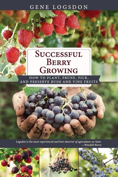 Successful Berry Growing, Gene Logsdon - Paperback - 9781626546004