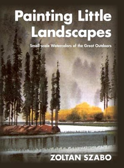 Painting Little Landscapes, Zoltan Szabo - Gebonden - 9781626548664