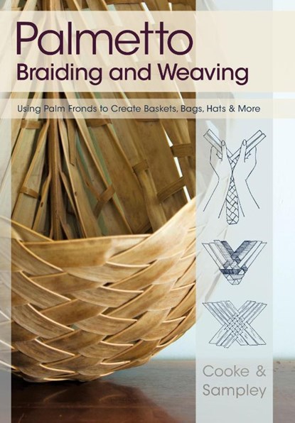 Palmetto Braiding and Weaving, Viva Cooke ; Julia Sampley - Paperback - 9781626549852