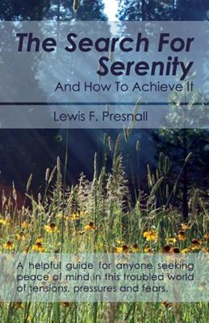 The Search for Serenity and How to Achieve It, Lewis F Presnall - Paperback - 9781626549869