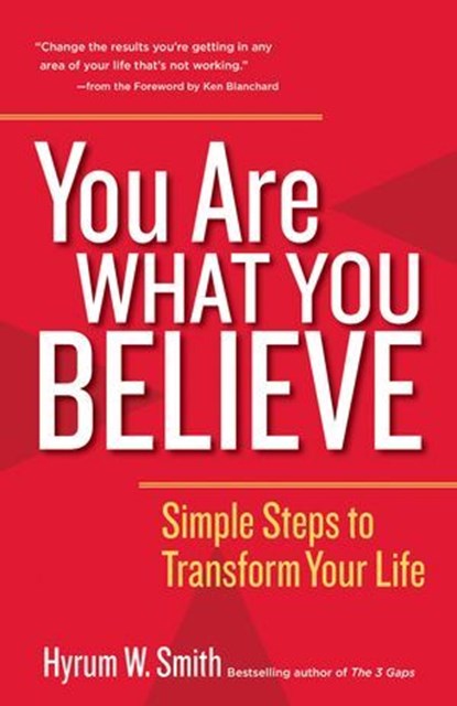 You Are What You Believe, Hyrum W. Smith - Ebook - 9781626566682