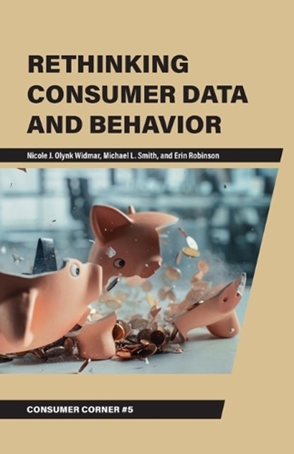 Rethinking Consumer Data and Behavior, Nicole J. Olynk Widmar ; Michael L. Smith ; Erin Robinson - Paperback - 9781626713178