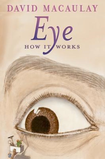 Eye: How It Works, David Macaulay ; Sheila Keenan - Paperback - 9781626722132