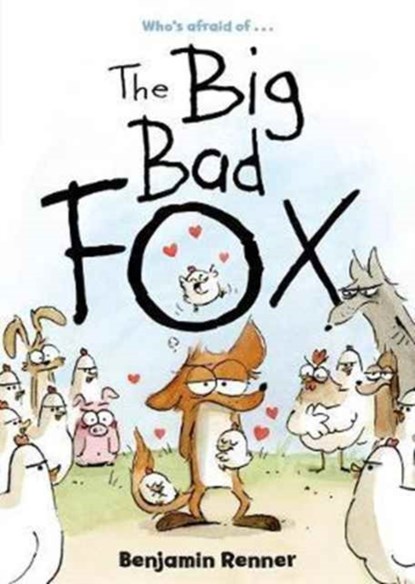 The Big Bad Fox, Benjamin Renner - Paperback - 9781626723313