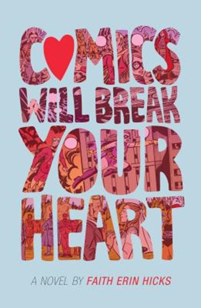 Comics Will Break Your Heart, HICKS,  Faith Erin - Gebonden - 9781626723641