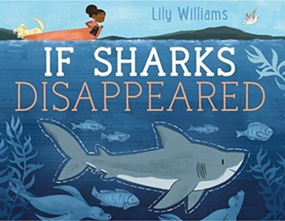 If Sharks Disappeared, Lily Williams - Gebonden - 9781626724136