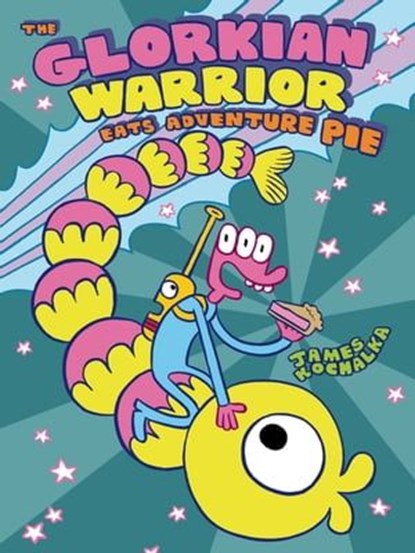 The Glorkian Warrior Eats Adventure Pie, James Kochalka - Ebook - 9781626724297