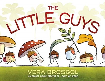 The Little Guys, Vera Brosgol - Gebonden - 9781626724426