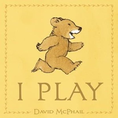 I Play, David McPhail - Ebook - 9781626725126