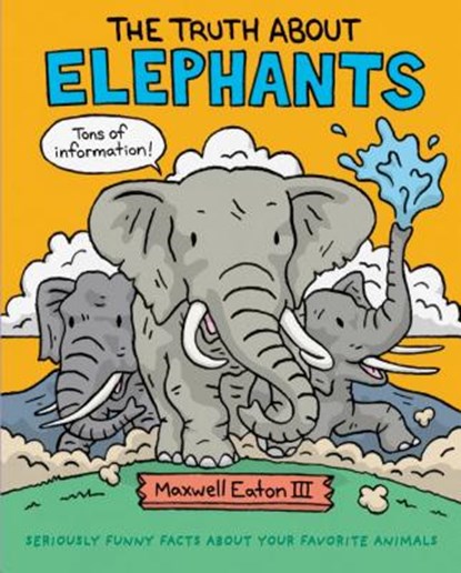 The Truth About Elephants, III Maxwell Eaton - Gebonden - 9781626726697