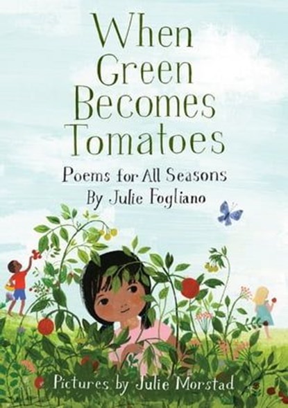 When Green Becomes Tomatoes, Julie Fogliano - Ebook - 9781626727045