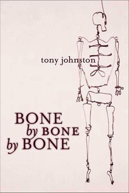 Bone by Bone by Bone, Tony Johnston - Ebook - 9781626727373