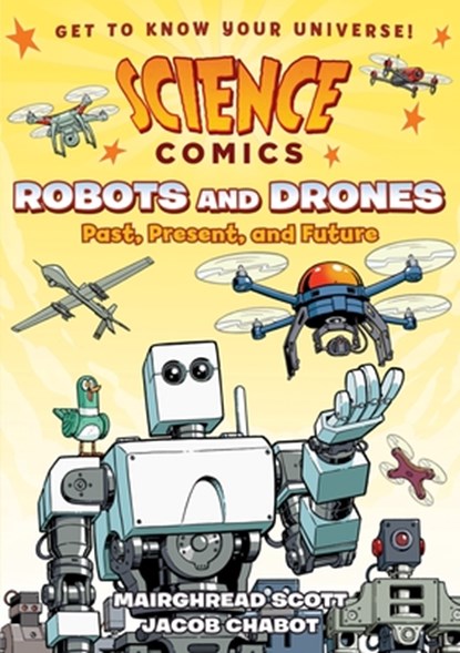 Science Comics: Robots and Drones, Mairghread Scott - Gebonden - 9781626727939