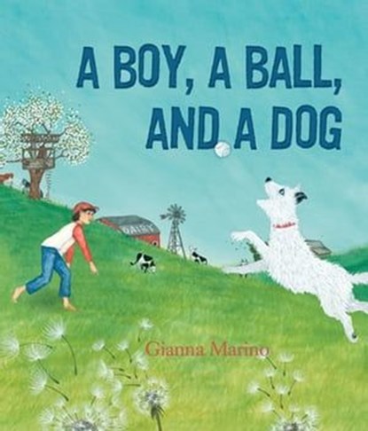 A Boy, a Ball, and a Dog, Gianna Marino - Ebook - 9781626728271